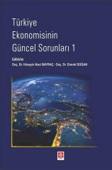 Ekin Türkiye Ekonomisinin Güncel Sorunları-1 - Hüseyin Naci Bayraç, Emrah Doğan Ekin Yayınları