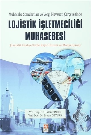 Ekin Lojistik İşletmeciliği Muhasebesi - Hakkı Fındık Ekin Yayınları