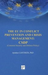 Gazi Kitabevi The EU in Conflict Prevention and Crisis Management: CSDP(Common Security and Defence Policy) - Aytekin Cantekin Gazi Kitabevi