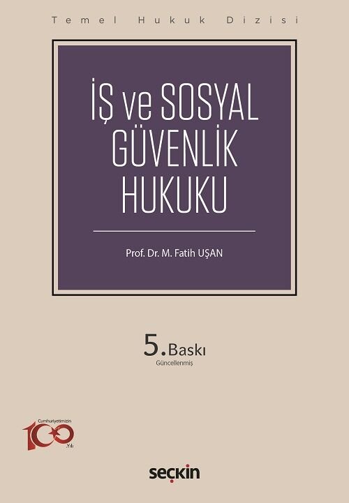 Seçkin İş ve Sosyal Güvenlik Hukuku 5. Baskı - M. Fatih Uşan, Canan Erdoğan Seçkin Yayınları