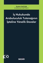 Seçkin İş Hukukunda Arabuluculuk Tutanağının İptaline Yönelik Davalar - İbrahim Halil Şua Seçkin Yayınları