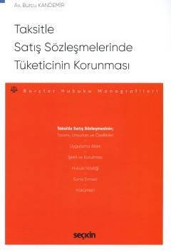 Seçkin Taksitle Satış Sözleşmelerinde Tüketicinin Korunması - Burcu Kandemir Seçkin Yayınları