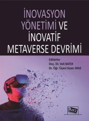 Anı Yayıncılık İnovasyon Yönetimi ve İnovatif Metaverse Devrimi - Veli Batdı, Sezer Ayaz Anı Yayıncılık