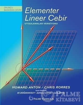 Palme Elementer Lineer Cebir Uygulamalar Versiyonu - Howard Anton, Chris Rorres Palme Akademik Yayınları