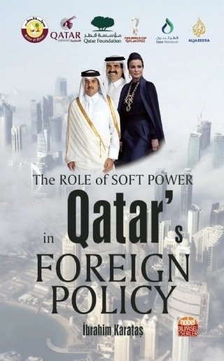 Nobel The Role of Soft Power in Qatar’s Foreign Policy - İbrahim Karataş Nobel Bilimsel Eserler