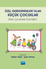 Nobel Özel Gereksinimleri Olan Küçük Çocuklar Erken Çocuklukta Özel Eğitim - Dilber Tezel, Şule Yılmaz Nobel Akademi Yayınları