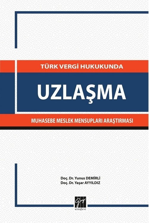 Gazi Kitabevi Türk Vergi Hukukunda Uzlaşma Muhasebe Mensupları Araştırması - Yunus Demirli, Yaşar Ayyıldız Gazi Kitabevi