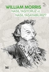 Nasıl Yaşıyoruz ve Nasıl Yaşayabiliriz? - William Morris Delidolu Yayınları