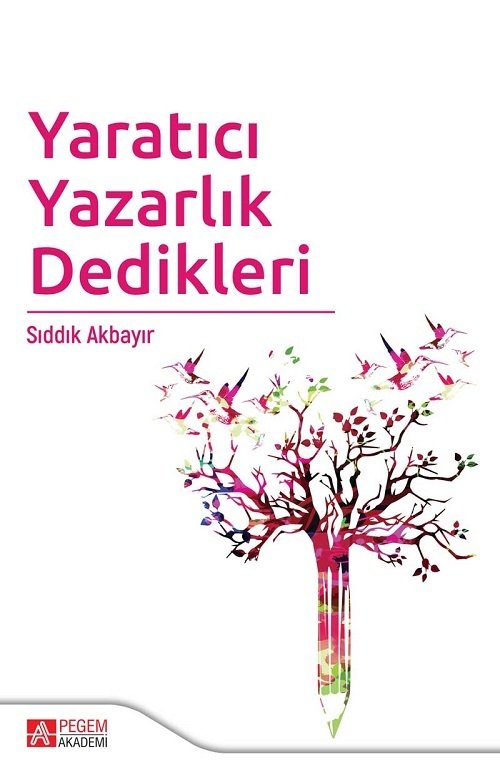 Pegem Yaratıcı Yazarlık Dedikleri - Sıddık Akbayır Pegem Akademi Yayınları