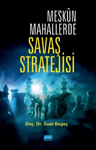 Nobel Meskûn Mahallerde Savaş Stratejisi - Suat Begeç Nobel Akademi Yayınları