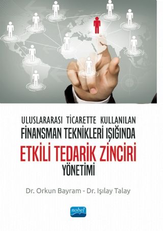 Nobel Uluslararası Ticarette Kullanılan Finansman Teknikleri Işığında Etkili Tedarik Zinciri Yönetimi - Orkun Bayram, Işılay Talay Nobel Akademi Yayınları