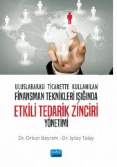 Nobel Uluslararası Ticarette Kullanılan Finansman Teknikleri Işığında Etkili Tedarik Zinciri Yönetimi - Orkun Bayram, Işılay Talay Nobel Akademi Yayınları