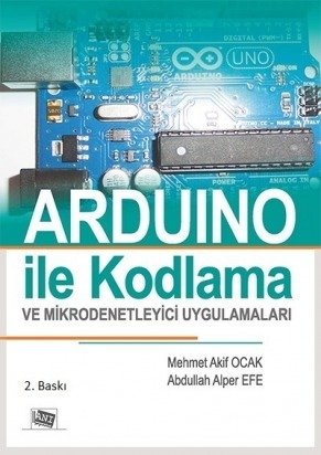 Anı Yayıncılık Arduino İle Kodlama ve Mikrodenetleyici Uygulamaları - Abdullah Alper Efe, Mehmet Akif Ocak Anı Yayıncılık