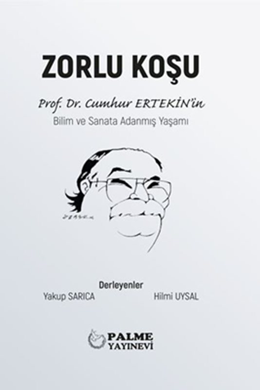 Palme Zorlu Koşu, Prof. Dr. Cumhur Ertekin'in Bilim ve Sanat Adanmış Yaşamı - Yakup Sarıca, Hilmi Uysal Palme Akademik Yayınları