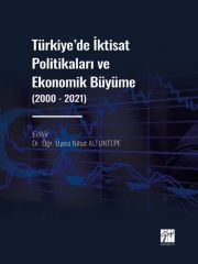 Gazi Kitabevi Türkiye'de İktisat Politikaları ve Ekonomik Büyüme (2000 - 2021) - Nihat Altuntepe Gazi Kitabevi