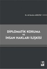 Adalet Diplomatik Koruma ve İnsan Hakları İlişkisi - Ali İbrahim Akkutay Adalet Yayınevi