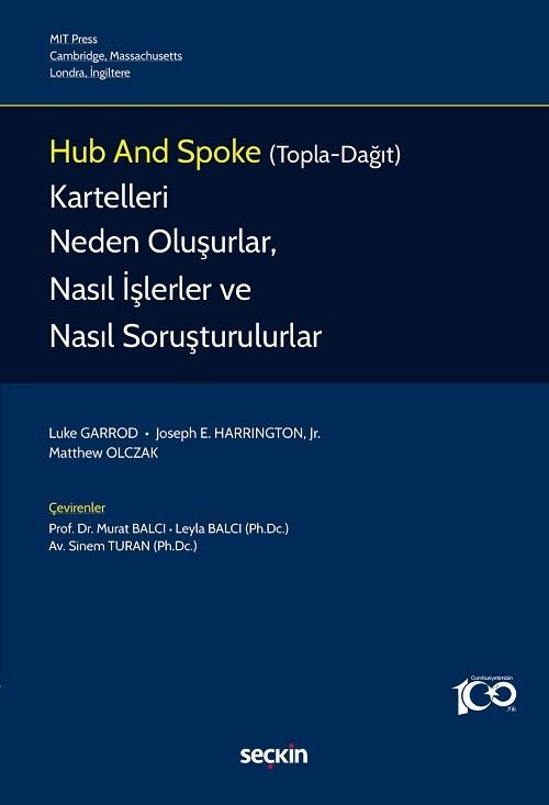 Seçkin Hub and Spoke (Topla–Dağıt) Kartelleri, Neden Oluşurlar, Nasıl İşlerler ve Nasıl Soruşturulurlar? - Luke Garrod, Joseph E. Harrington, Jr. Matthew Olczak Seçkin Yayınları