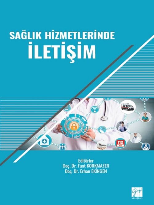 Gazi Kitabevi Sağlık Hizmetlerinde İletişim - Fuat Korkmazer, Erhan Ekingen Gazi Kitabevi