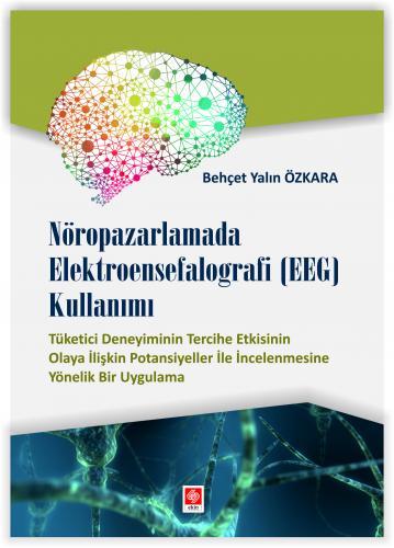 Ekin Nöropazarlamada Elektroensefalografi EEG Kullanımı - Behçet Yalın Özkara Ekin Yayınları