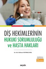 Seçkin Diş Hekimlerinin Hukuki Sorumluluğu ve Hasta Hakları 2. Baskı - Gültezer Hatırnaz Erol Seçkin Yayınları