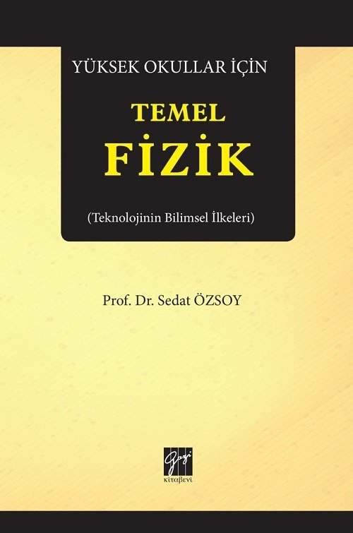 Gazi Kitabevi Yüksek Okullar İçin Temel Fizik (Teknolojinin Bilimsel İlkeleri) - Sedat Özsoy Gazi Kitabevi