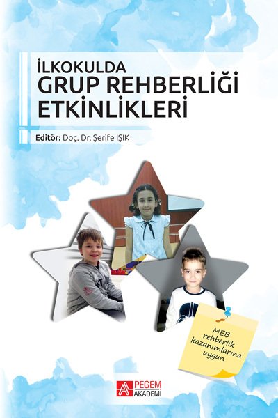 Pegem İlkokulda Grup Rehberliği Etkinlikleri Şerife Işık Pegem Akademi Yayıncılık