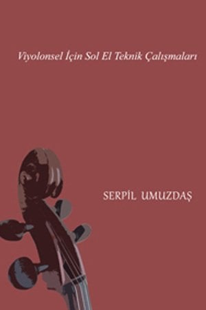 Pegem Viyolonsel İçin Sol El Teknik Çalışmaları - Serpil Umuzdaş Pegem Akademi Yayınları