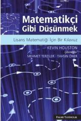 Palme Matematikçi Gibi Düşünmek Lisans Matematiği İçin Bir Kılavuz - Kevin Houston Palme Akademik Yayınları