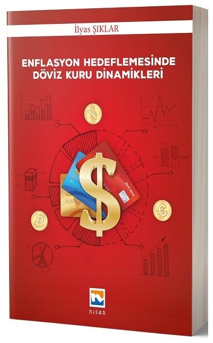 Nisan Kitabevi Enflasyon Hedeflemesinde Döviz Kuru Dinamikleri - İlyas Şıklar Nisan Kitabevi Yayınları