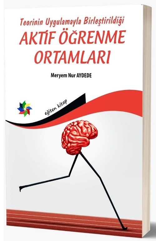 Eğiten Kitap Teorinin Uygulamayla Birleştirildiği Aktif Öğrenme Ortamları - Meryem Nur Aydede Eğiten Kitap