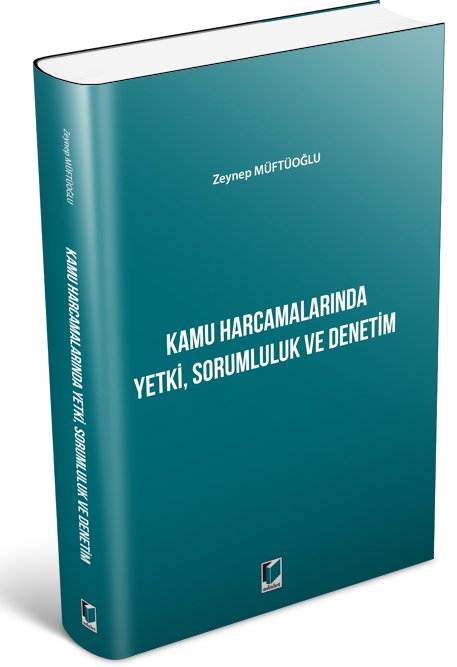 Adalet Kamu Harcamalarında Yetki, Sorumluluk ve Denetim - Zeynep Müftüoğlu Adalet Yayınevi