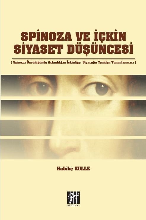 Gazi Kitabevi Spinoza ve İçkin Siyaset Düşüncesi - Habibe Kulle Gazi Kitabevi