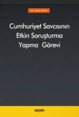 Seçkin Cumhuriyet Savcısının Etkin Soruşturma Yapma Görevi - Asım Kaya Seçkin Yayınları