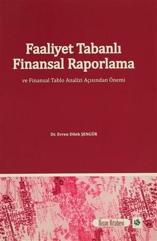 Nisan Kitabevi Faaliyet Tabanlı Finansal Raporlama - Evren Dilek Şengür Nisan Kitabevi Yayınları