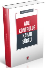 Adalet Adli Kontrolde Karar Süreci - Haluk Ünal Adalet Yayınevi