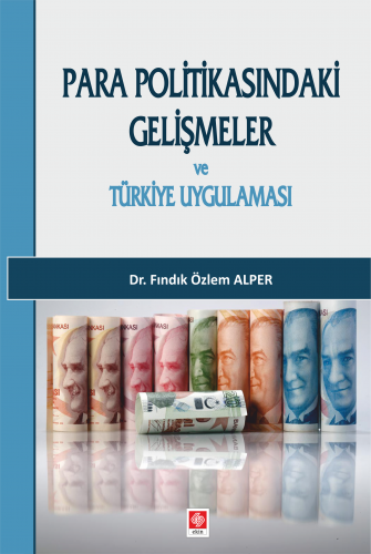 Ekin Para Politikasındaki Gelişmeler ve Türkiye Uygulaması - Fındık Özlem Alper Ekin Yayınları