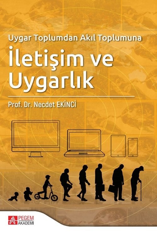 Pegem Uygar Toplumdan Akıl Toplumuna İletişim ve Uygarlık - Necdet Ekinci Pegem Akademi Yayınları