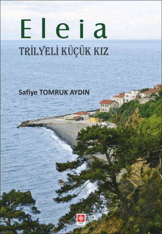 Ekin Eleia, Trilyeli Küçük Kız - Safiye Tomruk Aydın Ekin Yayınları