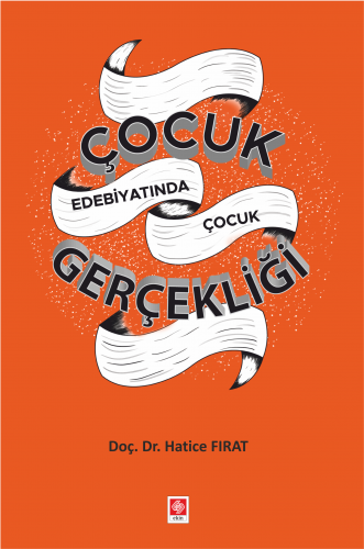 Ekin Çocuk Edebiyatında Çocuk Gerçekliği - Hatice Fırat Ekin Yayınları