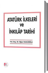 Pelikan Atatürk İlkeleri ve İnkılap Tarihi Oğuz Kalelioğlu Pelikan Yayınları