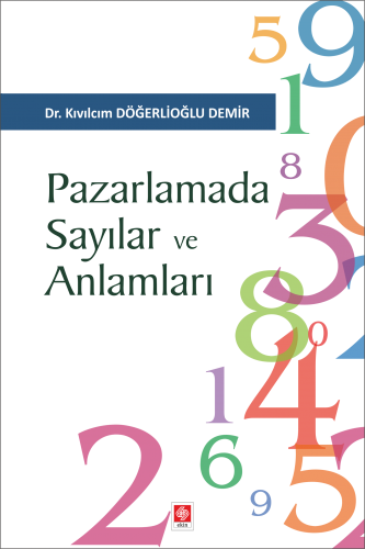 Ekin Pazarlamada Sayılar ve Anlamları - Kıvılcım Döğerlioğlu Demir Ekin Yayınları