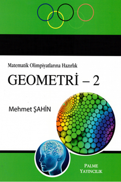 Palme Matematik Olimpiyatlarına Hazırlık Geometri-2 - Mehmet Şahin Palme Akademik Yayınları