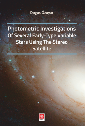 Ekin Photometric Investigations Of Several Early Type Variable Stars Using The Stereo Satellite - Doğuş Özuyar Ekin Yayınları