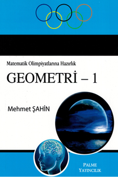 Palme Matematik Olimpiyatlarına Hazırlık Geometri-1 - Mehmet Şahin Palme Akademik Yayınları