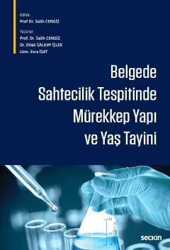 Seçkin Belgede Sahtecilik Tespitinde Mürekkep Yapı ve Yaş Tayini - Salih Cengiz, Dilek Salkım İşlek, Esra İşat Seçkin Yayınları