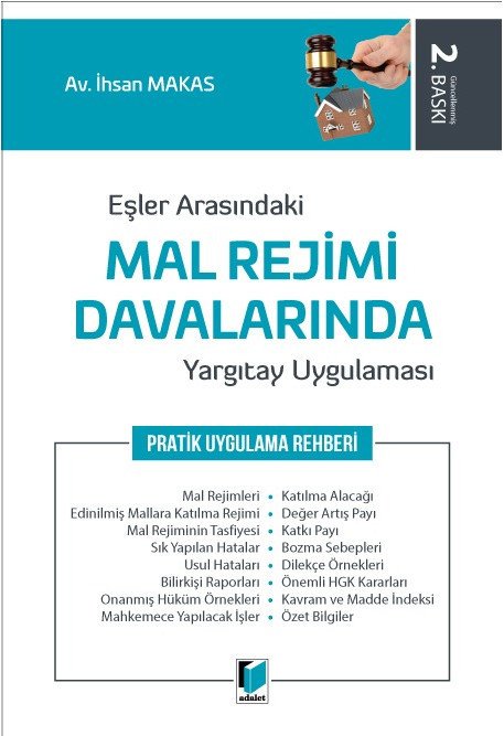 Adalet Eşler Arasındaki Mal Rejimi Davalarında Yargıtay Uygulaması Pratik Uygulama Rehberi 2. Baskı - İhsan Makas Adalet Yayınevi