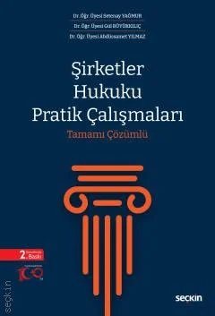 Seçkin Şirketler Hukuku Pratik Çalışmaları 2. Baskı - Setenay Yağmur, Gül Büyükkılıç, Abdüssamet Yılmaz Seçkin Yayınları