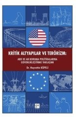 Gazi Kitabevi Kritik Altyapılar ve Terörizm: ABD ve AB Koruma Politikalarına Güvenlikleştirme Yaklaşımı - Hayrettin Küpeli Gazi Kitabevi