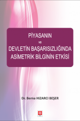 Ekin Piyasanın ve Devletin Başarısızlığında Asimetrik Bilginin Etkisi - Berna Hızarcı Beşer Ekin Yayınları