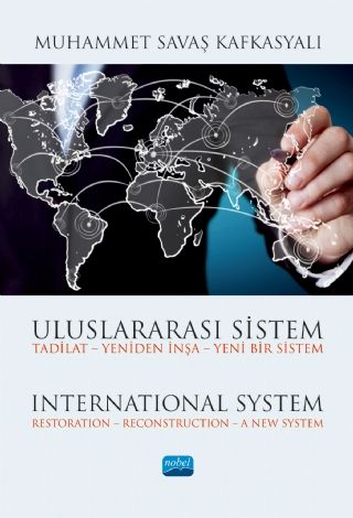 Nobel Uluslararası Sistem Tadilat Yeniden İnşa Yeni Bir Sistem - Muhammet Savaş Kafkasyalı Nobel Akademi Yayınları